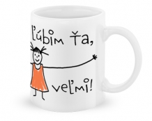 Hrnček, Mami, ľúbim Ťa, taaak veľmi! - dievčatko