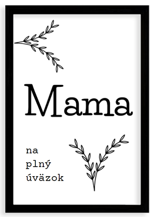 Plagát, Mama na plný úväzok, 20x30