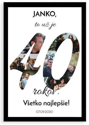Plagát, Plagát k 40. narodeninám - čierny rámik , 20x30