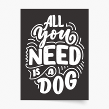 Plagát, All you need is dog, 21x30