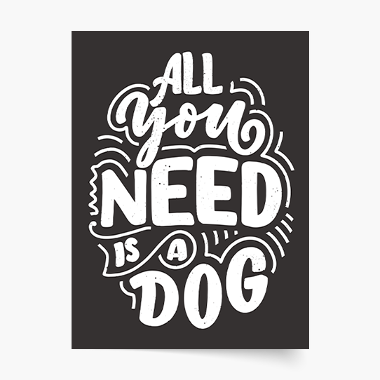 Plagát, All you need is dog, 21x30