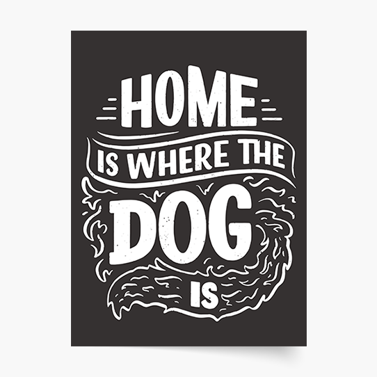 Plagát, Home is where the dog is, 21x30